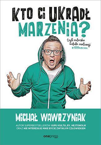 KTO CI UKRADŁ MARZENIA? CZYLI AUTORSKA METODA
