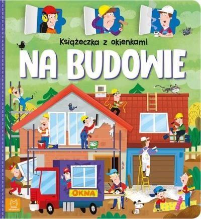 Książeczka z okienkami Na budowie