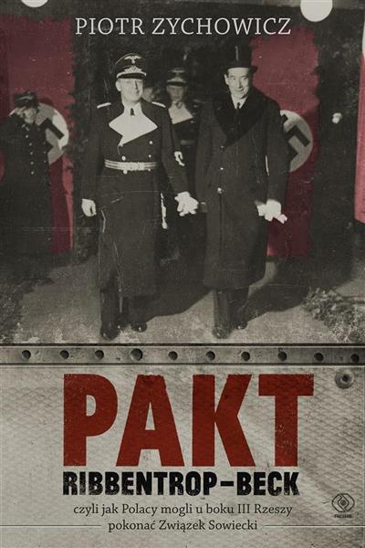 PAKT RIBBENTROP-BECK, CZYLI JAK POLACY MOGLI U ...