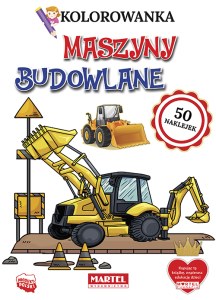 Maszyny budowlane. Kolorowanka z naklejkami