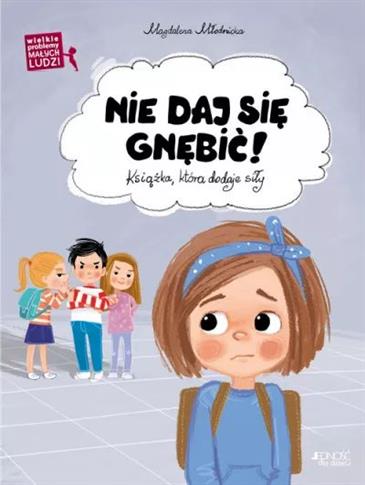 Nie daj się gnębić! Wielkie problemy małych ludzi