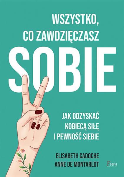 WSZYSTKO, CO ZAWDZIĘCZASZ SOBIE