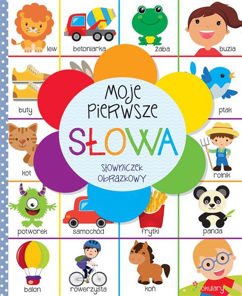 MOJE PIERWSZE SŁOWA. SŁOWNICZEK OBRAZKOWY