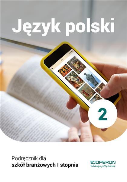 JĘZYK POLSKI 2. PODRĘCZNIK DLA SZKÓŁ BRANŻOWYCH I
