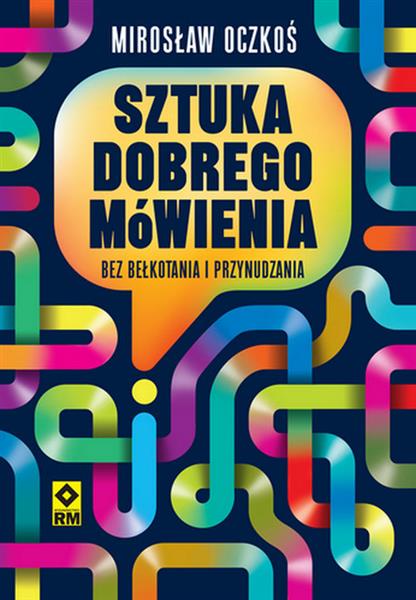 SZTUKA DOBREGO MÓWIENIA BEZ BEŁKOTANIA I PRZYNUDZA