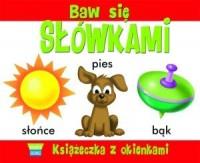 BAW SIĘ SŁÓWKAMI. KSIĄŻECZKA Z OKIENKAMI