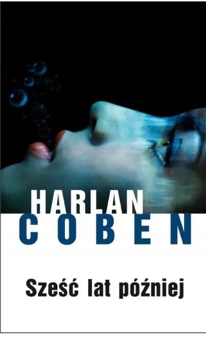 SZEŚĆ LAT PÓŹNIEJ HARLAN COBEN