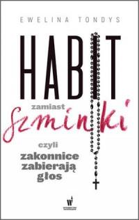 HABIT ZAMIAST SZMINKI CZYLI ZAKONNICE?