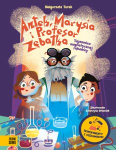 Tajemnica magnetycznej rękawicy. Antek, Marysia i profesor Zębatka