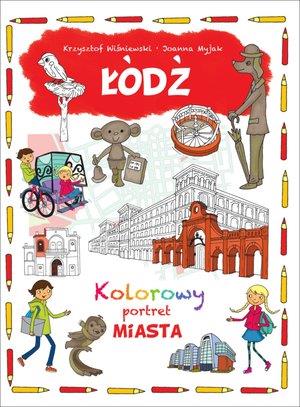 ŁÓDŹ. KOLOROWY PORTRET MIASTA
