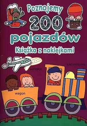 Poznajemy 200 pojazdów. Książka z naklejkami.