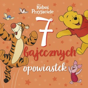 Kubuś i Przyjaciele Disney. 7 bajecznych opowiastek