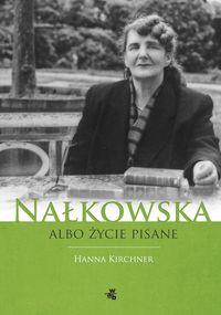 NAŁKOWSKA ALBO ŻYCIE PISANE