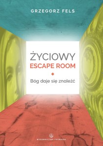 Życiowy Escape Room. Bóg daje się znaleźć