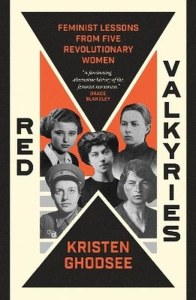 Red Valkyries. Feminist Lessons From Five Revolutionary Women