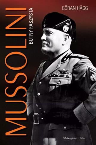MUSSOLINI. BUTNY FASZYSTA