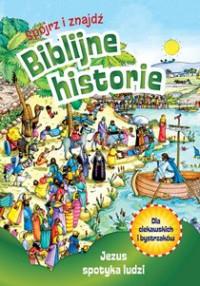 JEZUS SPOTYKA LUDZI BIBLIJNE HISTORIE SPÓJRZ?