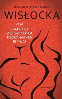 WISŁOCKA,CZYLI JAK TO ZE SZTUKĄ KOCHANIA BYŁO