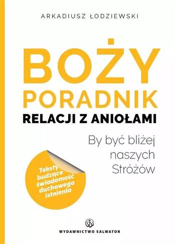 Boży poradnik relacji z aniołami. By być bliżej na