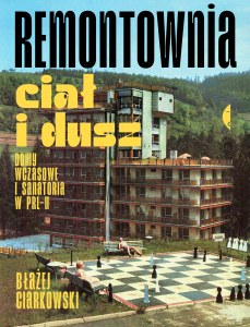 Remontownia ciał i dusz. Domy wczasowe i sanatoria w PRL-u