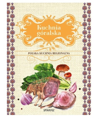 POLSKA KUCHNIA REGIONALNA. KUCHNIA GÓRALSKA