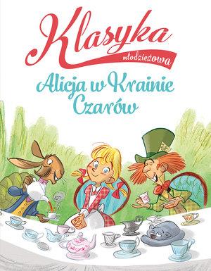 KLASYKA MŁODZIEŻOWA: ALICJA W KRAINIE CZARÓW