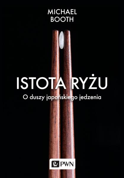 ISTOTA RYŻU. O DUSZY JAPOŃSKIEGO JEDZENIA