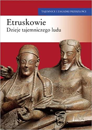 ETRUSKOWIE DZIEJE TAJEMNICZEGO LUDU
