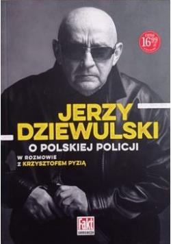 JERZY DZIEWULSKI O POLSKIEJ POLICJI