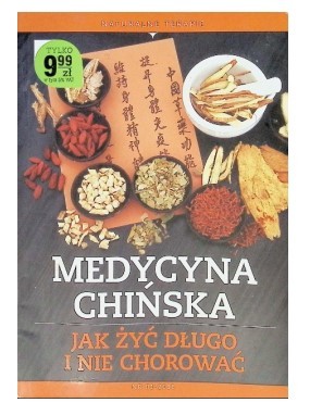 MEDYCYNA CHIŃSKA JAK ŻYĆ DŁUGO I NIE CHOROWAĆ