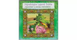Opowieść o Smoku Wawelskim. Najpiękniejsze Legendy