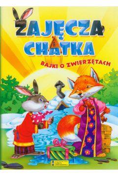 BAJKI O ZWIERZĘTACH - ZAJĘCZA CHATKA