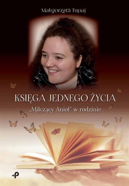 KSIĘGA JEDNEGO ŻYCIA. MILCZĄCY ANIOŁ W RODZINIE