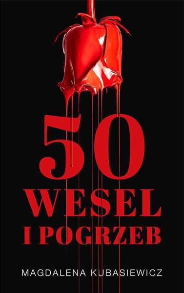 PIĘĆDZIESIĄT WESEL I POGRZEB