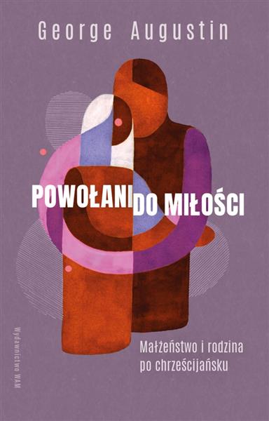Powołani do miłości. Małżeństwo i rodzina po chrze