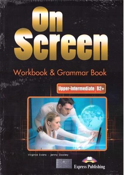 ON SCREEN. WORKBOOK & GRAMMAR BOOK. UPPER-INTERMED