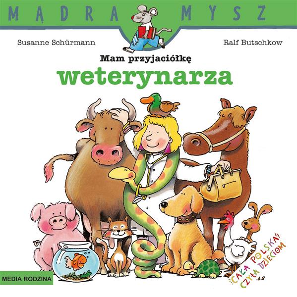 MĄDRA MYSZ. MAM PRZYJACIÓŁKĘ WETERYNARZA