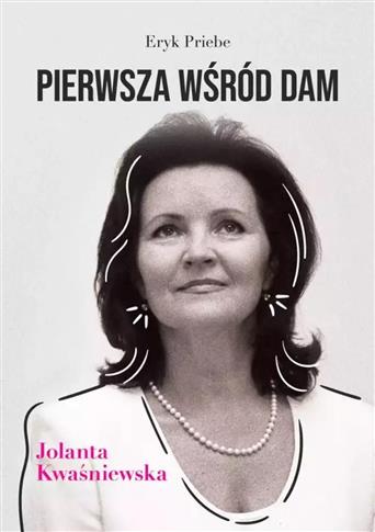 PIERWSZA WŚRÓD DAM JOLANTA KWAŚNIEWSKA