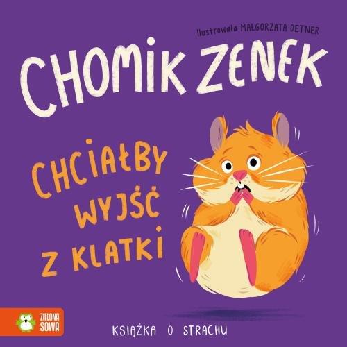 CHOMIK ZENEK CHCIAŁBY WYJŚĆ Z KLATKI. KSIĄŻKA O ST