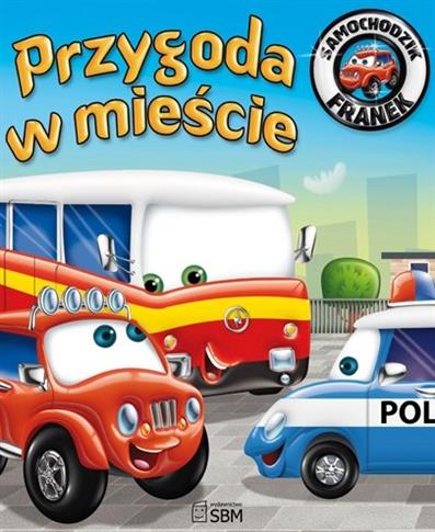 SAMOCHODZIK FRANEK. PRZYGODA W MIEŚCIE