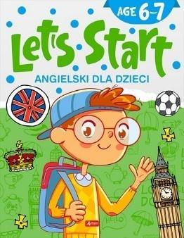 ANGIELSKI DLA DZIECI. LET S START! AGE 6-7