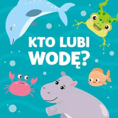 KTO LUBI WODĘ?