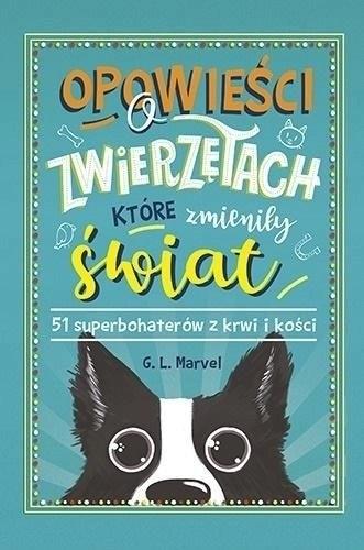 OPOWIEŚCI O ZWIERZĘTACH, KTÓRE ZMIENIŁY ŚWIAT..