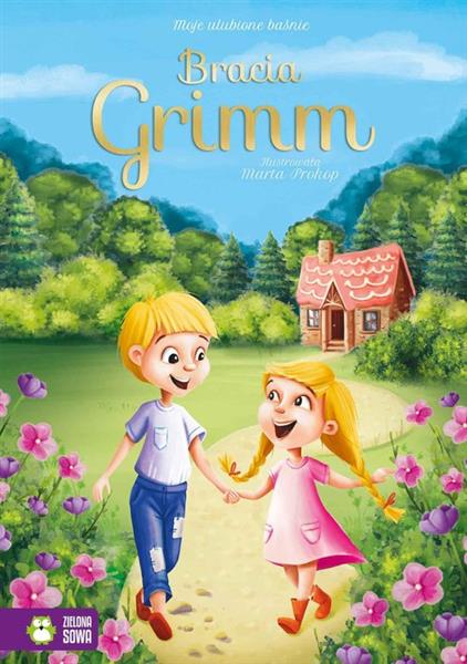 MOJE ULUBIONE BAŚNIE. BRACIA GRIMM