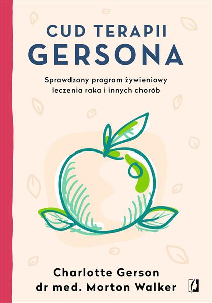 CUD TERAPII GERSONA. SPRAWDZONY PROGRAM ŻYWIENIOWY