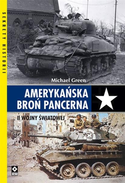 AMERYKAŃSKA BROŃ PANCERNA II WOJNY ŚWIATOWEJ