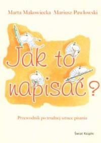 Jak to napisać? Przewodnik po trudnej sztuce pisan
