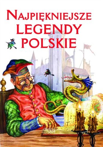 NAJPIĘKNIEJSZE LEGENDY POLSKIE