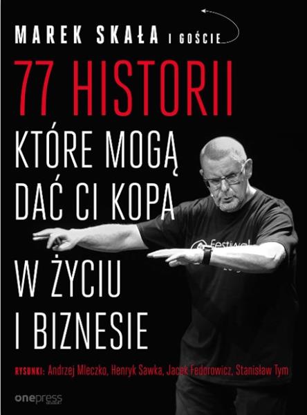 77 HISTORII, KTÓRE MOGĄ DAĆ CI KOPA W ŻYCIU I BIZN