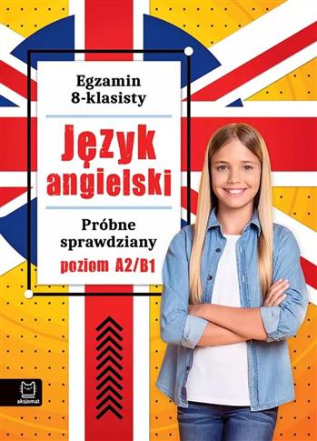Język angielski. Próbne sprawdziany. Poziom A2-B1.